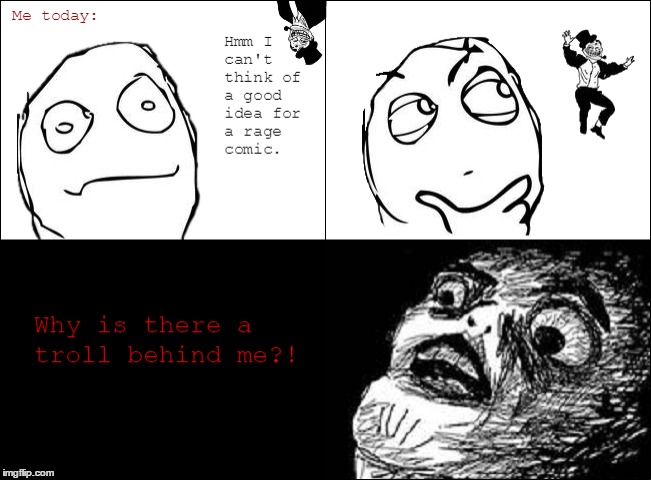Today.. | 1 | image tagged in rage comics,memes,funny,troll,troll face | made w/ Imgflip meme maker