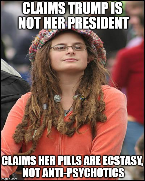 CLAIMS TRUMP IS NOT HER PRESIDENT CLAIMS HER PILLS ARE ECSTASY, NOT ANTI-PSYCHOTICS | made w/ Imgflip meme maker