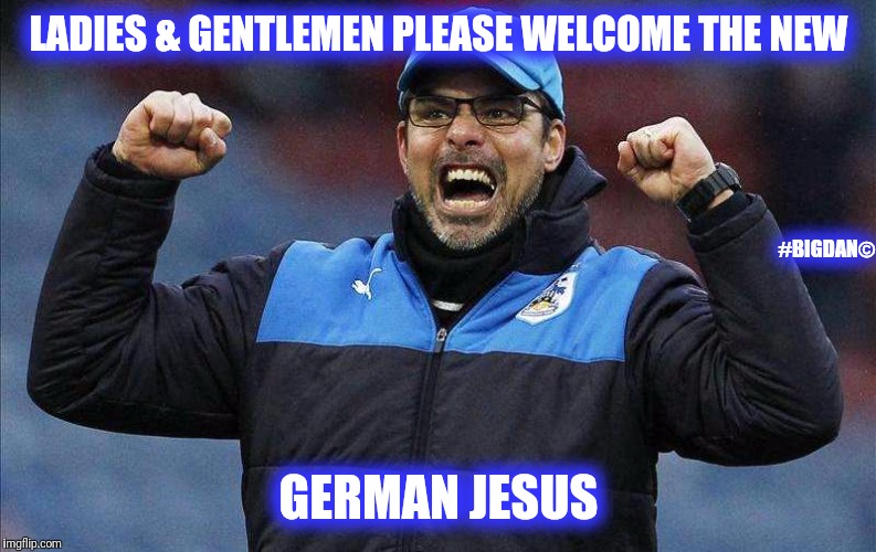 LADIES & GENTLEMEN PLEASE WELCOME THE NEW; #BIGDAN©; GERMAN JESUS | image tagged in german jesus | made w/ Imgflip meme maker