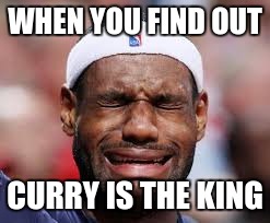 WHEN YOU FIND OUT CURRY IS THE KING | made w/ Imgflip meme maker