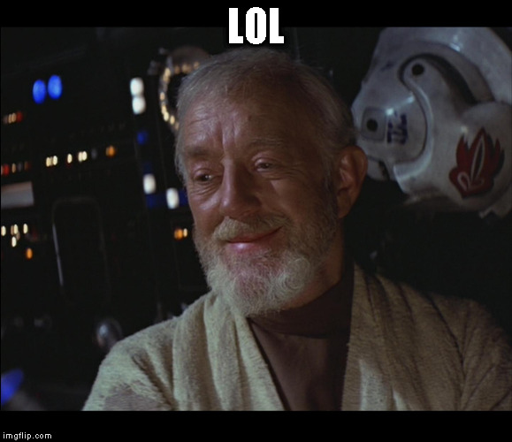Star Wars Obi Wan High | LOL | image tagged in star wars obi wan high | made w/ Imgflip meme maker