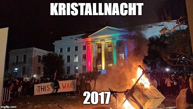 kristallnacht | KRISTALLNACHT; 2017 | image tagged in berkeley facists,berkeley riots | made w/ Imgflip meme maker