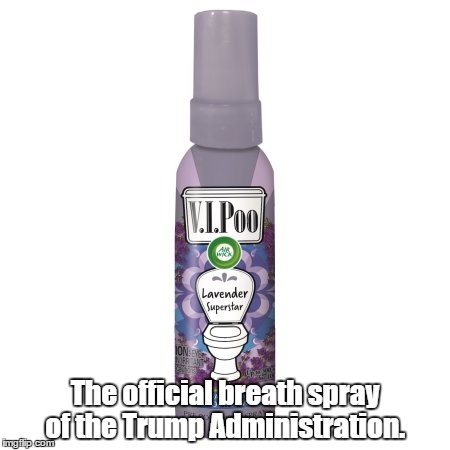The official breath spray of the Trump administration. | The official breath spray of the Trump Administration. | image tagged in trump,bullshit,resist | made w/ Imgflip meme maker