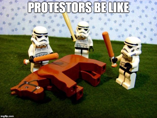 Beating a dead horse | PROTESTORS BE LIKE | image tagged in beating a dead horse | made w/ Imgflip meme maker