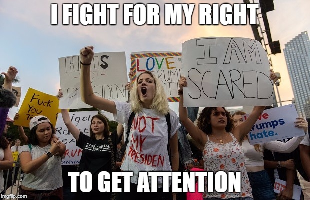 Women's March 2017 | I FIGHT FOR MY RIGHT; TO GET ATTENTION | image tagged in women,march,2017,trump,female,attention | made w/ Imgflip meme maker