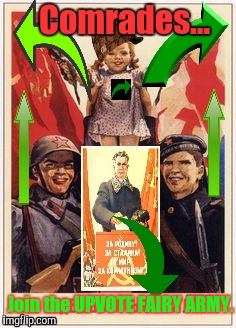 Help MAKE IMGFLIP GREAT AGAIN..JOIN THE UPVOTE FAIRY ARMY. | Comrades... Join the UPVOTE FAIRY ARMY. | image tagged in soviet realism,upvote fairy army,i want you,scumbag imgflip,imgflip ideas,memes | made w/ Imgflip meme maker