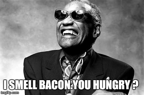 I SMELL BACON.YOU HUNGRY ? | made w/ Imgflip meme maker