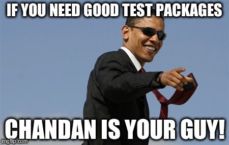 Cool Obama Meme | IF YOU NEED GOOD TEST PACKAGES; CHANDAN IS YOUR GUY! | image tagged in memes,cool obama | made w/ Imgflip meme maker