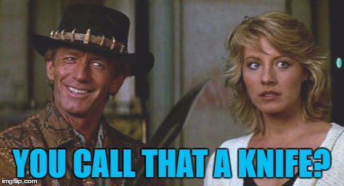 YOU CALL THAT A KNIFE? | made w/ Imgflip meme maker