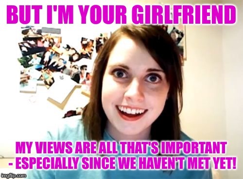 Restraining order please! | . | image tagged in memes,overly attached girlfriend,never met,shares her views,funny,restraining order | made w/ Imgflip meme maker