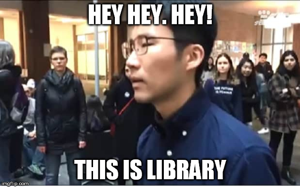 HEY HEY. HEY! THIS IS LIBRARY | image tagged in this is library | made w/ Imgflip meme maker