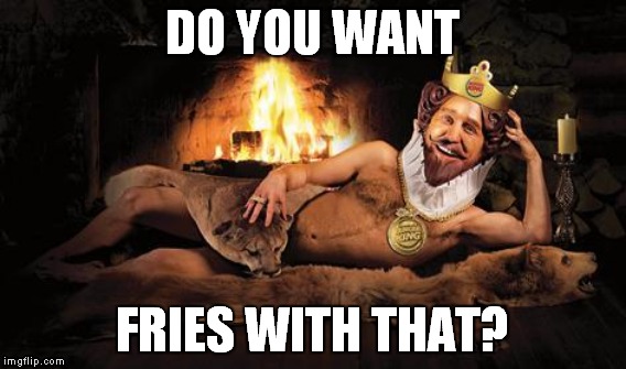 DO YOU WANT FRIES WITH THAT? | made w/ Imgflip meme maker