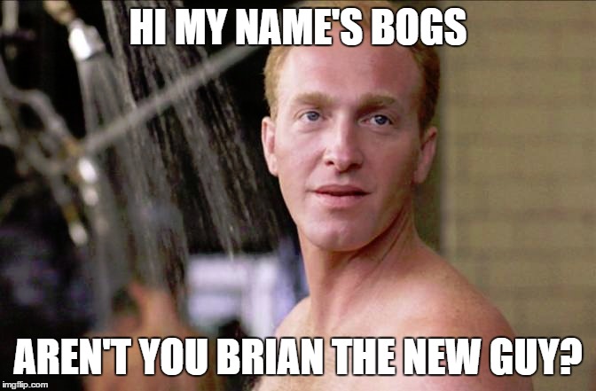HI MY NAME'S BOGS AREN'T YOU BRIAN THE NEW GUY? | made w/ Imgflip meme maker