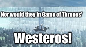 Nor would they in Game of Thrones' Westeros! | made w/ Imgflip meme maker