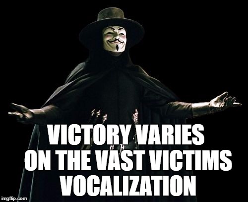 Guy Fawkes | VICTORY VARIES ON THE VAST VICTIMS VOCALIZATION | image tagged in memes,guy fawkes | made w/ Imgflip meme maker