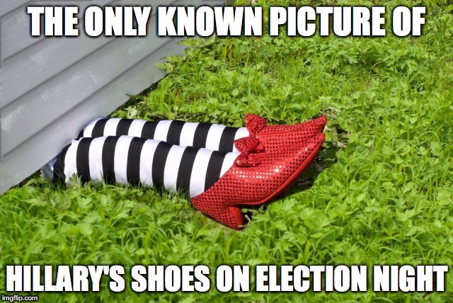 Hillary's Shoes | THE ONLY KNOWN PICTURE OF; HILLARY'S SHOES ON ELECTION NIGHT | image tagged in hillary clinton,maga,donald trump,trump | made w/ Imgflip meme maker