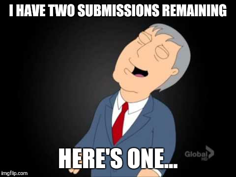 This might work | I HAVE TWO SUBMISSIONS REMAINING; HERE'S ONE... | image tagged in imgflip | made w/ Imgflip meme maker