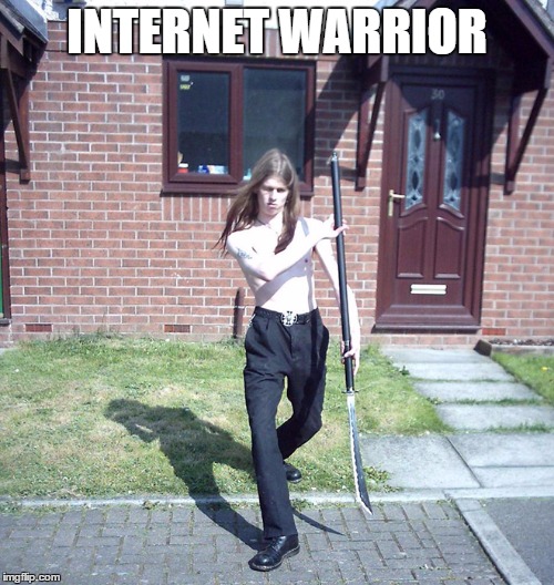 INTERNET WARRIOR | image tagged in warrior revenge,warriors | made w/ Imgflip meme maker