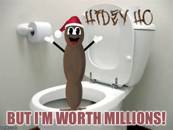 BUT I'M WORTH MILLIONS! | made w/ Imgflip meme maker