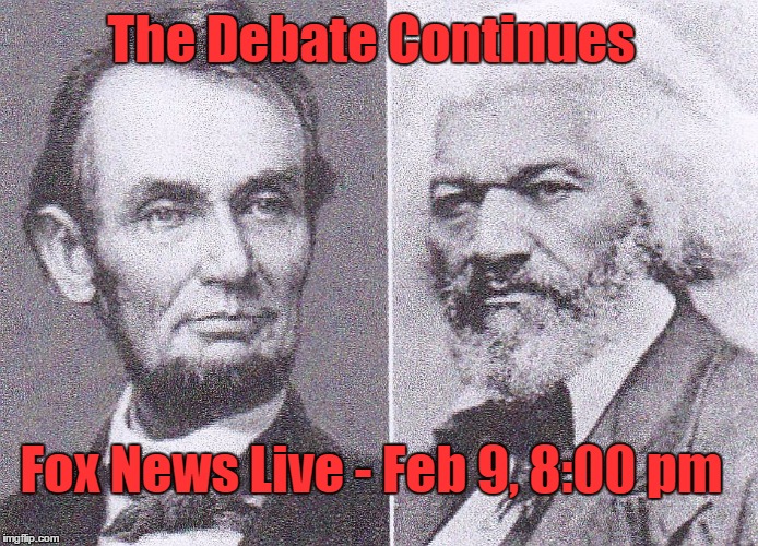 The Debate Continues; Fox News Live - Feb 9, 8:00 pm | image tagged in debate continues | made w/ Imgflip meme maker