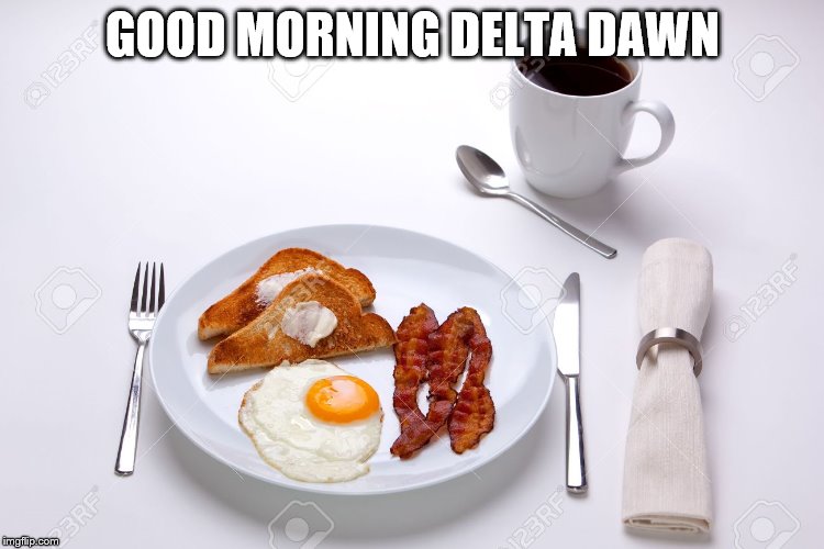 GOOD MORNING DELTA DAWN | made w/ Imgflip meme maker