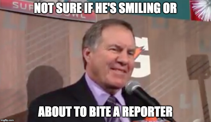 Belichick Smiles | NOT SURE IF HE'S SMILING OR; ABOUT TO BITE A REPORTER | image tagged in belichick,super bowl,nfl,patriots | made w/ Imgflip meme maker