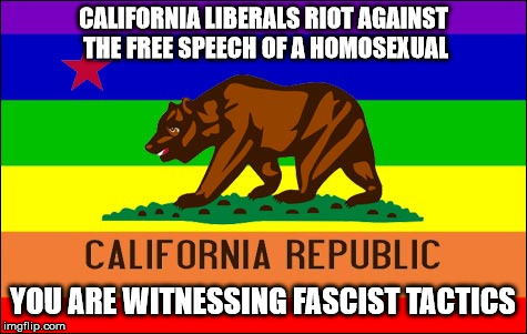 Freedom of Speech by a Minority vs. Liberal Violence | CALIFORNIA LIBERALS RIOT AGAINST THE FREE SPEECH OF A HOMOSEXUAL; YOU ARE WITNESSING FASCIST TACTICS | image tagged in college liberal,liberal logic,riots,milo yiannopoulos | made w/ Imgflip meme maker