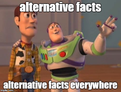 X, X Everywhere Meme | alternative facts alternative facts everywhere | image tagged in memes,x x everywhere | made w/ Imgflip meme maker