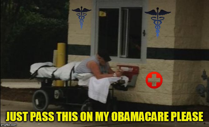 JUST PASS THIS ON MY OBAMACARE PLEASE | made w/ Imgflip meme maker