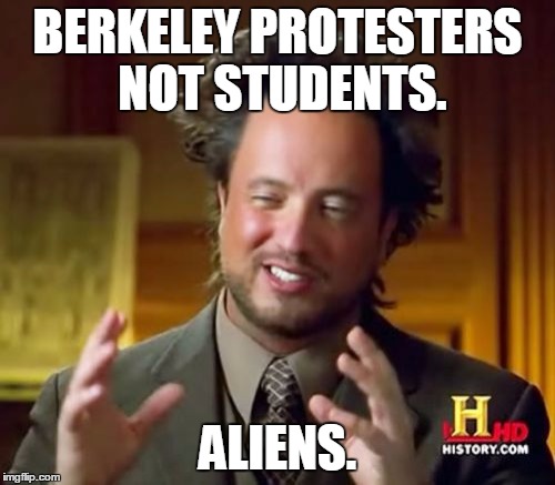 Ancient Aliens | BERKELEY PROTESTERS NOT STUDENTS. ALIENS. | image tagged in memes,ancient aliens,berkeley,robert reich | made w/ Imgflip meme maker