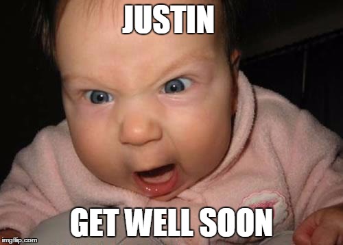 Evil Baby | JUSTIN; GET WELL SOON | image tagged in memes,evil baby | made w/ Imgflip meme maker
