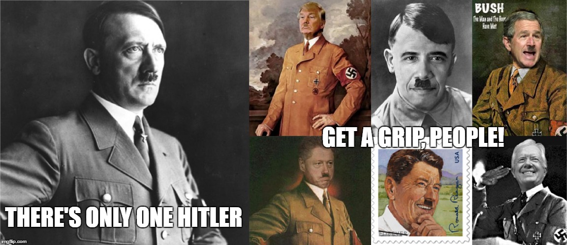 GET A GRIP, PEOPLE! THERE'S ONLY ONE HITLER | image tagged in only one is hitler | made w/ Imgflip meme maker