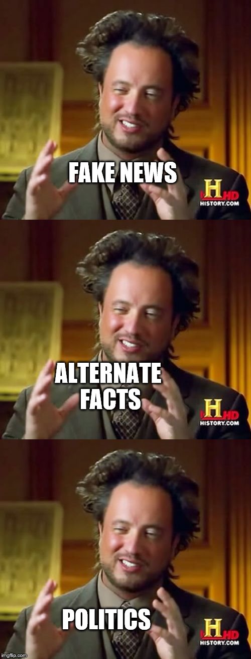 FAKE NEWS POLITICS ALTERNATE FACTS | made w/ Imgflip meme maker