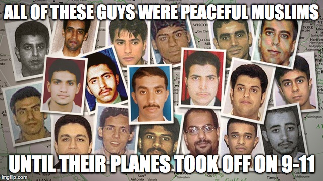 Don't kid yourself | ALL OF THESE GUYS WERE PEACEFUL MUSLIMS; UNTIL THEIR PLANES TOOK OFF ON 9-11 | image tagged in 9-11 hijackers | made w/ Imgflip meme maker