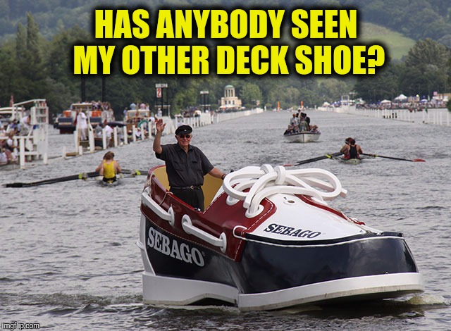 I guess this is one way to hot foot it across the lake | HAS ANYBODY SEEN MY OTHER DECK SHOE? | image tagged in strange boats,deck shoe,shoe boat | made w/ Imgflip meme maker