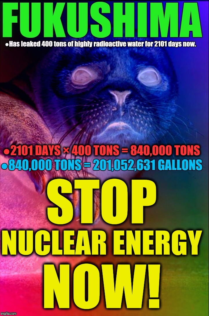 That's the trouble with nuclear energy. If there's ever an accident, you can't stop it...it keeps going forever. God forgive us. | STOP; NUCLEAR ENERGY; NOW! | image tagged in sad but true | made w/ Imgflip meme maker