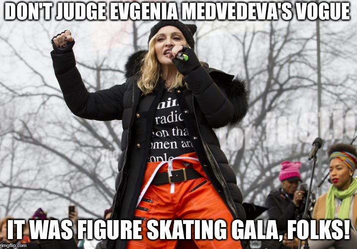 Evgenia Medvedeva 2017 Gala (European Champion 2017 in Figure skating) | DON'T JUDGE EVGENIA MEDVEDEVA'S VOGUE; IT WAS FIGURE SKATING GALA, FOLKS! | image tagged in figure skating,madonna,medvedeva | made w/ Imgflip meme maker