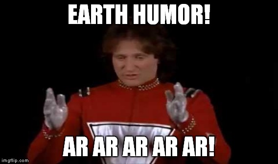 EARTH HUMOR! AR AR AR AR AR! | made w/ Imgflip meme maker