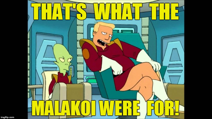 THAT'S  WHAT  THE MALAKOI WERE  FOR! | made w/ Imgflip meme maker