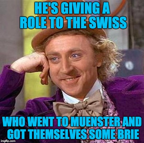 Creepy Condescending Wonka Meme | HE'S GIVING A ROLE TO THE SWISS WHO WENT TO MUENSTER AND GOT THEMSELVES SOME BRIE | image tagged in memes,creepy condescending wonka | made w/ Imgflip meme maker