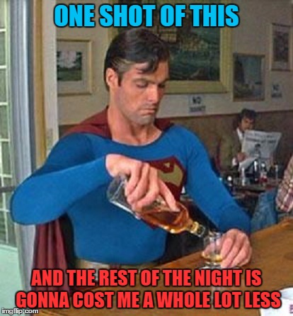 ONE SHOT OF THIS AND THE REST OF THE NIGHT IS GONNA COST ME A WHOLE LOT LESS | made w/ Imgflip meme maker