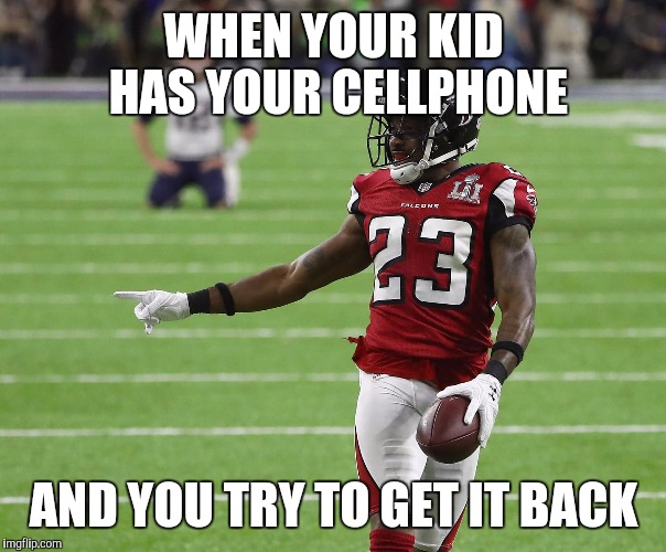 Superbowl meme | WHEN YOUR KID HAS YOUR CELLPHONE; AND YOU TRY TO GET IT BACK | image tagged in tom brady,atlanta falcons | made w/ Imgflip meme maker