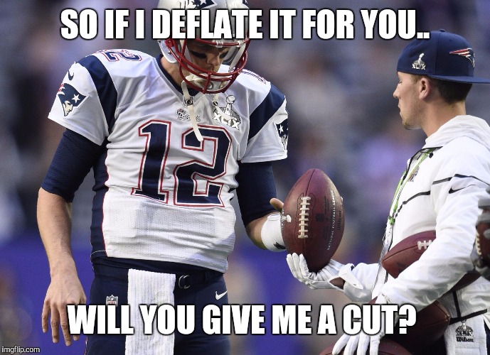 SO IF I DEFLATE IT FOR YOU.. WILL YOU GIVE ME A CUT? | image tagged in deflationnation | made w/ Imgflip meme maker