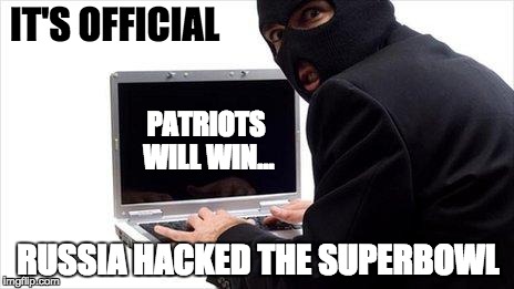Surprised Hacker | IT'S OFFICIAL; PATRIOTS WILL WIN... RUSSIA HACKED THE SUPERBOWL | image tagged in surprised hacker | made w/ Imgflip meme maker
