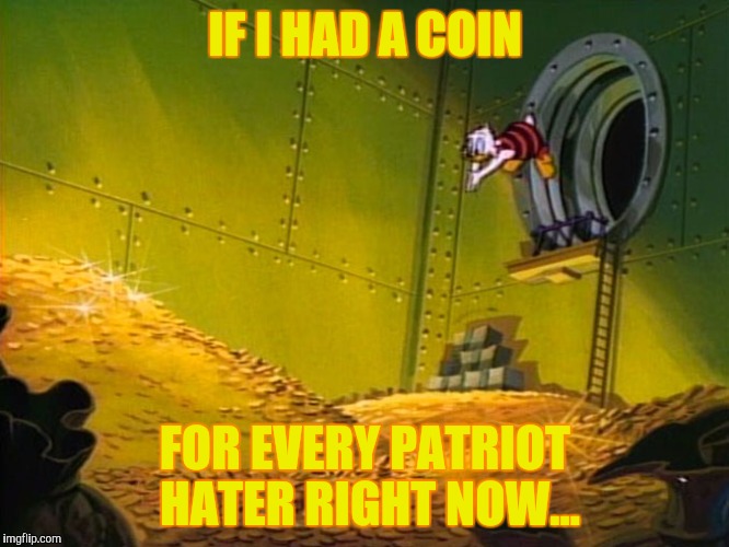 And now, we wait... |  IF I HAD A COIN; FOR EVERY PATRIOT HATER RIGHT NOW... | image tagged in memes,ducktales,superbowl,patriots | made w/ Imgflip meme maker