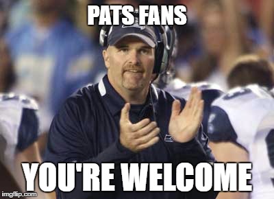 PATS FANS YOU'RE WELCOME | made w/ Imgflip meme maker