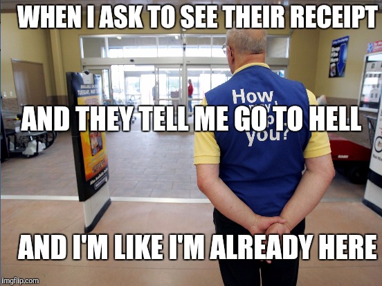 WHEN I ASK TO SEE THEIR RECEIPT AND I'M LIKE I'M ALREADY HERE AND THEY TELL ME GO TO HELL | made w/ Imgflip meme maker
