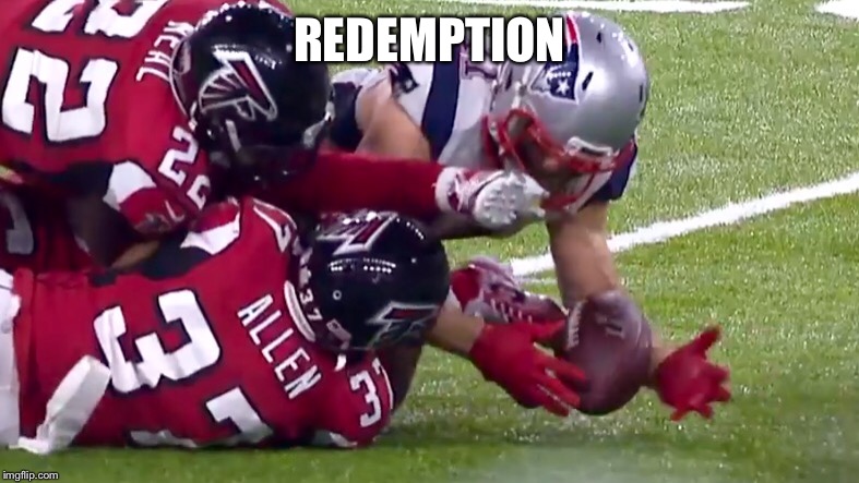 REDEMPTION | image tagged in patriots,superbowl,redemption | made w/ Imgflip meme maker