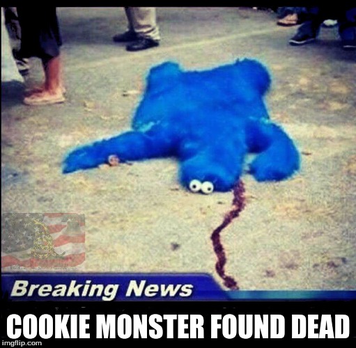 COOKIE MONSTER FOUND DEAD | made w/ Imgflip meme maker