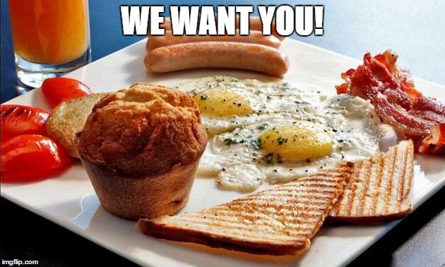 Breakfast Options | WE WANT YOU! | image tagged in breakfast options | made w/ Imgflip meme maker